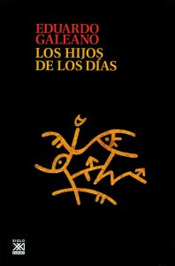 Eduardo Galeano "Los hijos de los días"
